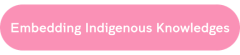Embedding Indigenous Knowledges